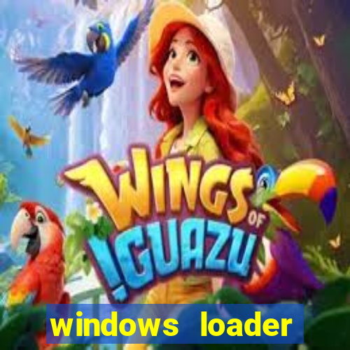 windows loader ativador windows 7